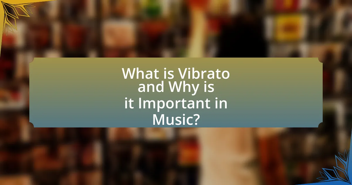 What is Vibrato and Why is it Important in Music?